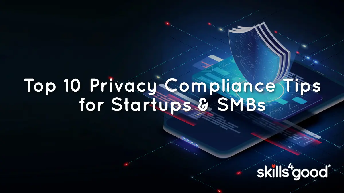 Top 10 Privacy Compliance Tips for Startups & SMBs