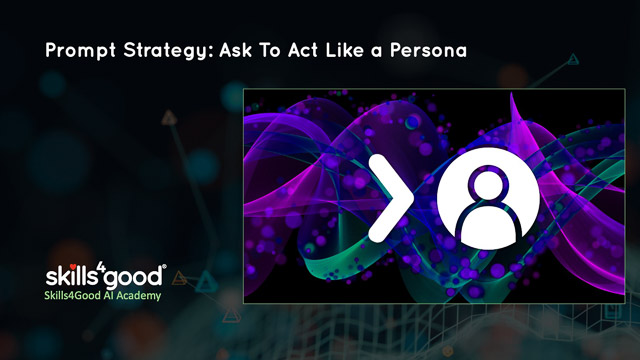 Lesson 5: Prompt Strategy: Ask To Act Like A Persona