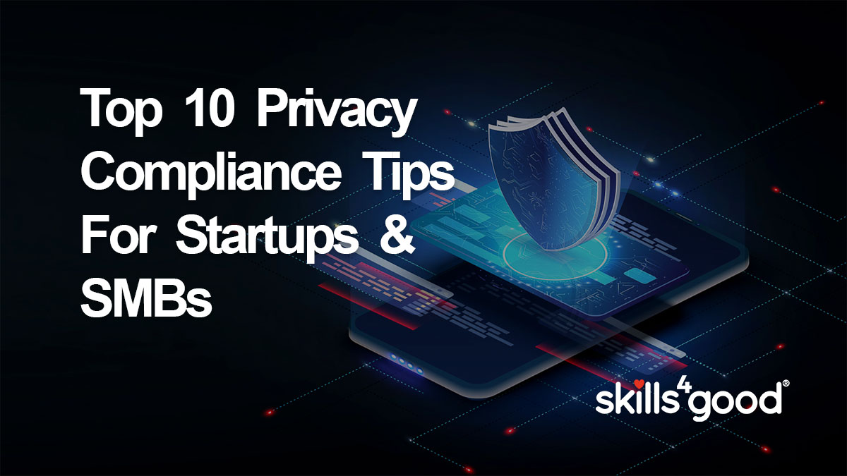 Top 10 Privacy Compliance Tips for Startups & SMBs